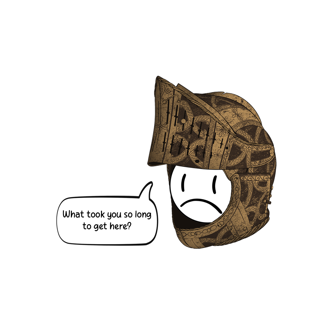 Illustration of a helmet with a sad expression and a speech bubble saying 'What took you so long to get here?'